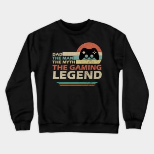 Dad The Man The Myth The Gaming Legend Gift For Dad On Father's Day Birthday Crewneck Sweatshirt